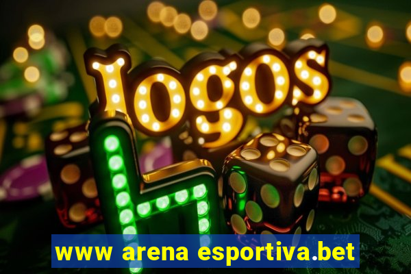 www arena esportiva.bet